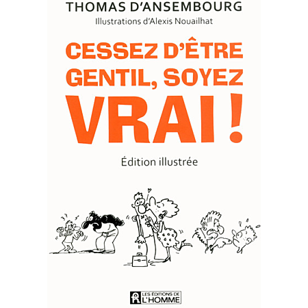 Couverture du livre Cessez d’être gentil, soyez vrai ! de Thomas d’Ansembourg