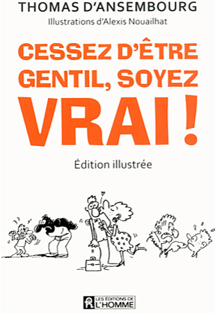 Couverture du livre Cessez d’être gentil, soyez vrai ! de Thomas d’Ansembourg